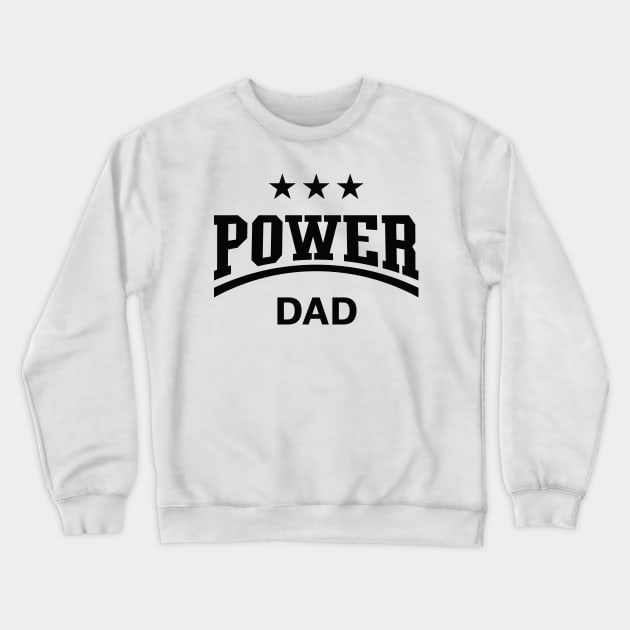 Power Dad (Daddy / Papa / Father’s Day / Black) Crewneck Sweatshirt by MrFaulbaum
